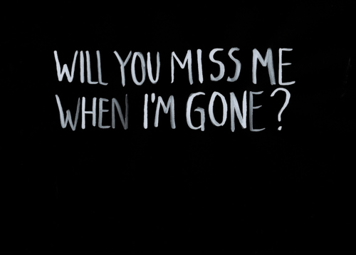 miss me.