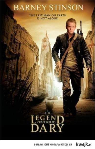 I am legend (wait for it) dary