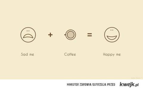 smutek + kawa = radość