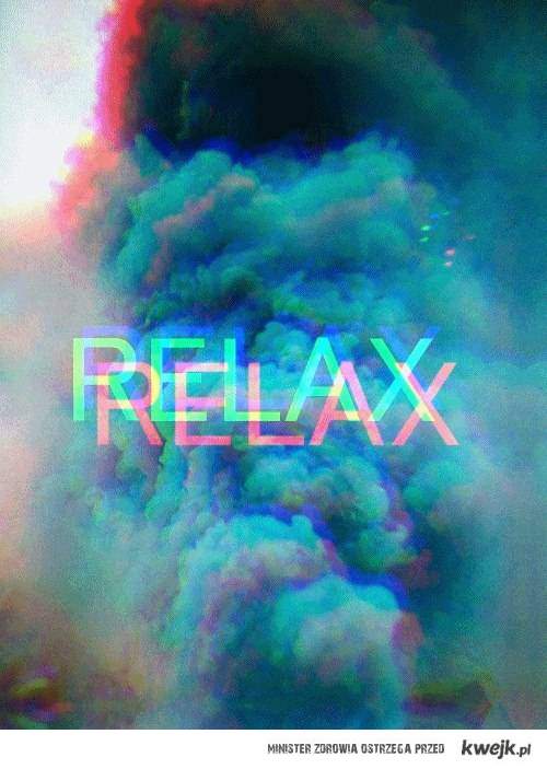 relax, relax, relax