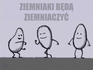 Ziemniaki bÄ™dÄ… ziemniaczyÄ‡ - Ministerstwo Å›miesznych obrazkÃ³w - KWEJK.pl
