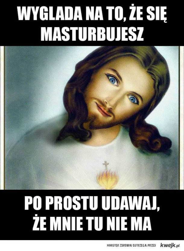Jezus patrzy - Ministerstwo śmiesznych obrazków - KWEJK.pl