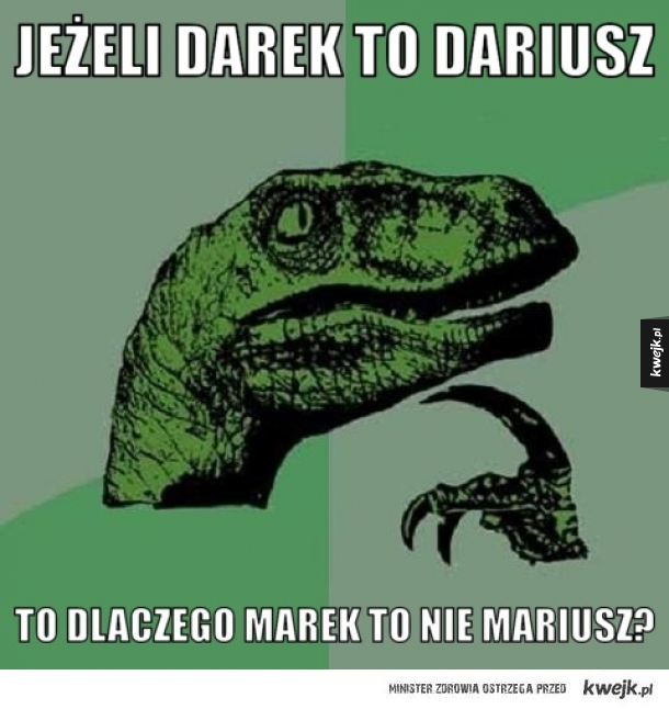 Darek to Dariusz, a Marek to..