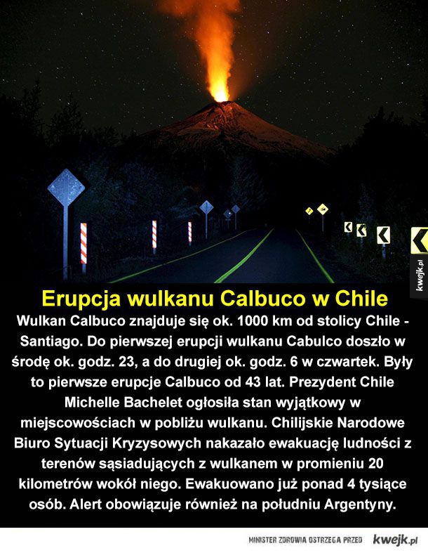 Erupcja wulkanu Calbuco w Chile  Wulkan Calbuco znajduje się ok. 1000 km od stolicy Chile - Santiago. Do pierwszej erupcji wulkanu Cabulco doszło w środę ok. godz. 23, a do drugiej ok. godz. 6 w czwartek. Były to pierwsze erupcje Calbuco od 43 lat. Prezyde