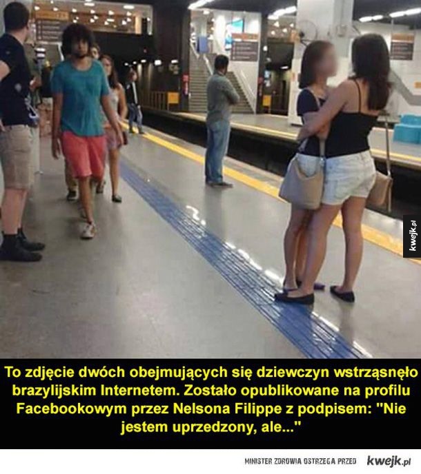 To zdjęcie dwóch obejmujących się dziewczyn wstrząsnęło brazylijskim Internetem. Zostało opublikowane na profilu Facebookowym przez Nelsona Filippe z podpisem: ''Nie jestem uprzedzony, ale...''