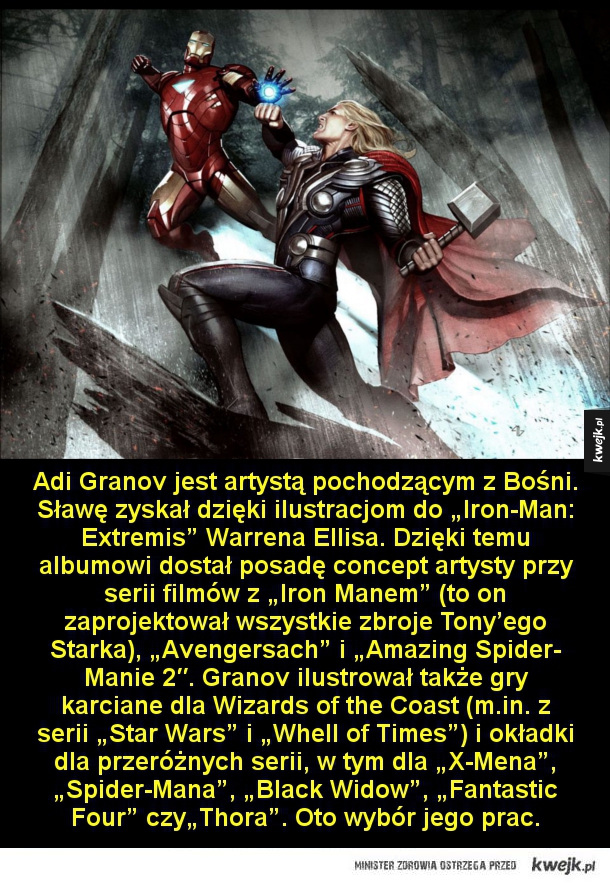 Adi Granov jest artystą pochodzącym z Bośni. Sławę zyskał dzięki ilustracjom do Iron Man: Extremis Warrena Ellisa. Dzięki temu albumowi dostał posadę concept artysty przy serii filmów z Iron Manem (to on zaprojektował wszystkie zbroje Tony ego Starka),  Av