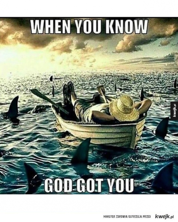 God got you
