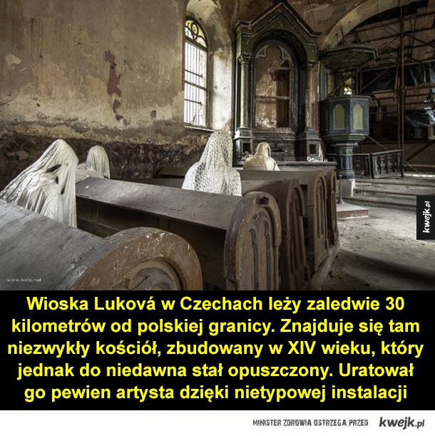 Wioska Luková w Czechach leży zaledwie 30 kilometrów od polskiej granicy. Znajduje się tam niezwykły kościół, zbudowany w XIV wieku, który jednak do niedawna stał opuszczony. Uratował go pewien artysta dzięki niezwykłej instalacji