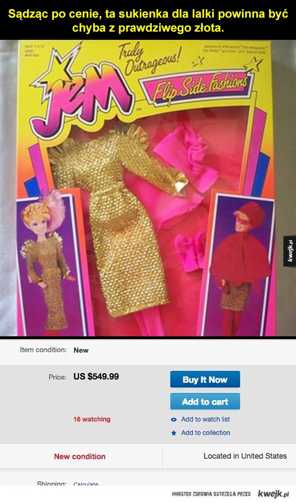 Sądząc po cenie, ta sukienka dla lalki powinna być chyba z prawdziwego złota.