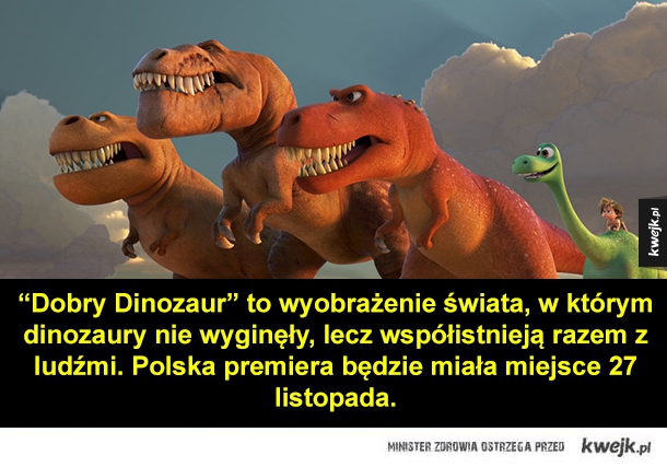 "Dobry Dinozaur" to wyobrażenie świata, w którym dinozaury nie wyginęły, lecz wspólistnieją razem z ludźmi. Polska premiera będzie miała miejsce 27 listopada.