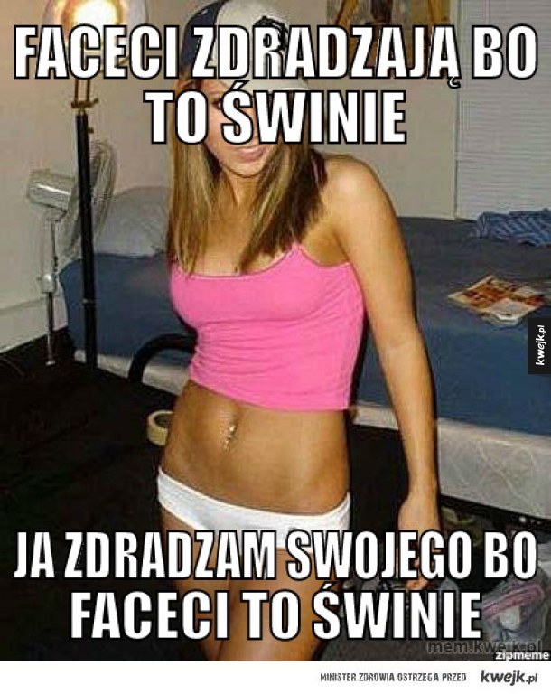 Faceci zdradzają bo to świnie