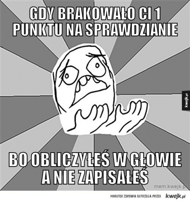 Gdy brakowało ci 1 punktu na sprawdzianie