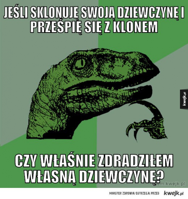Jeśli sklonuję swoją dziewczynę i prześpię się z klonem