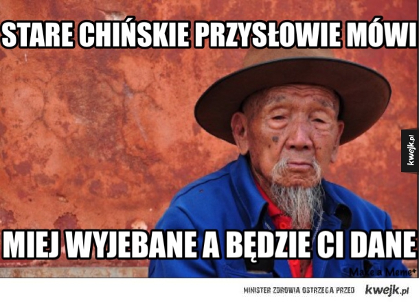 Stare chińskie przysłowie radzi
