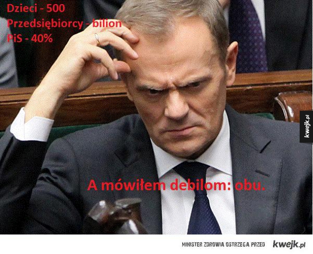 Mówiłem obu. Obu debile !!!