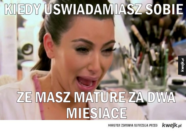 a nie zacząłeś się uczyć...