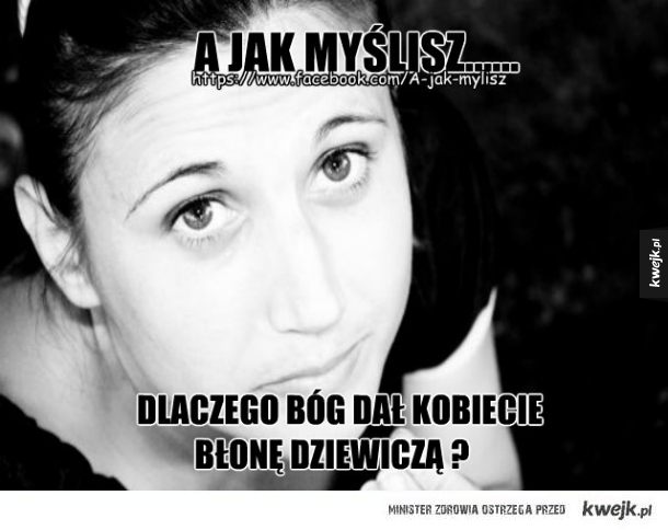 DLACZEGO BÓG DAŁ KOBIECIE BŁONĘ DZIEWICZĄ ?
