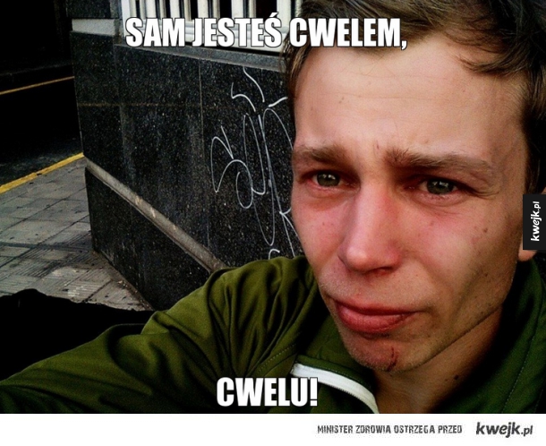 SAM JESTEŚ CWELEM