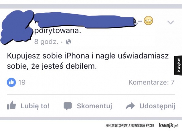 Czyli w języku kobiet: nie ważne że jestem głupia, za to mam iphona.