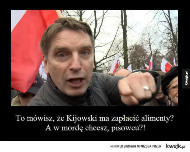 To mówisz, że Kijowski...