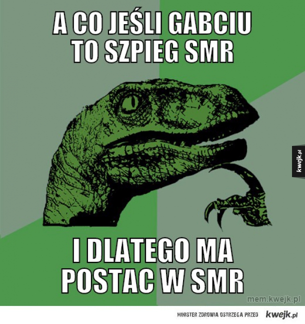 A co jeśli gabciu to szpieg smr