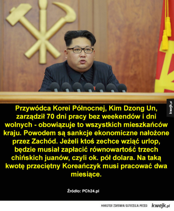 Przywódca Korei Północnej, Kim Dzong Un, zarządził 70 dni pracy bez weekendów i dni wolnych - obowiązuje to wszystkich mieszkańców kraju. Powodem są sankcje ekonomiczne nałożone przez Zachód. Jeżeli ktoś zechce wziąć urlop, będzie musiał zapłacić równowart