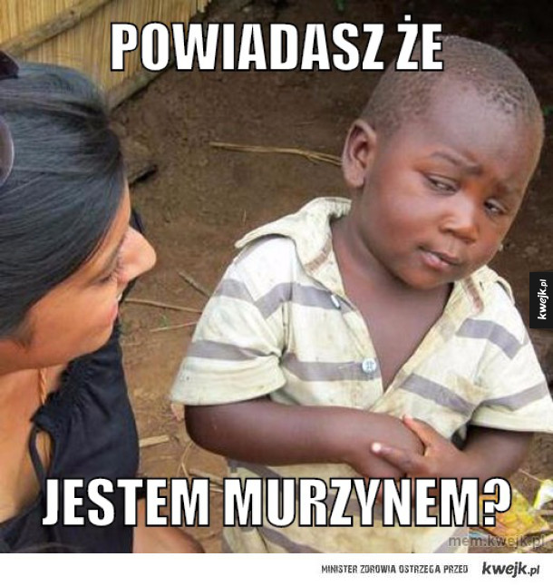 powiadasz że