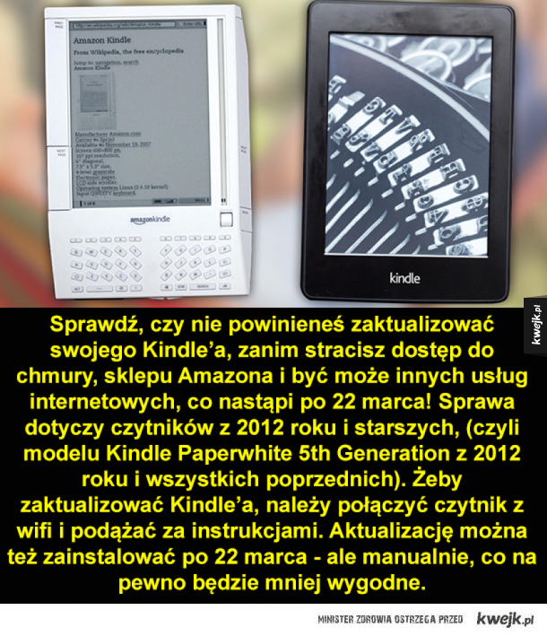 Sprawdź, czy nie powinieneś zaktualizować swojego Kindle'a, zanim stracisz dostęp do chmury, sklepu Amazona i być może innych usług internetowych! Sprawa dotyczy czytników z 2012 roku i starszych, (czyli modelu Kindle Paperwhite 5th Generation z 2012 roku