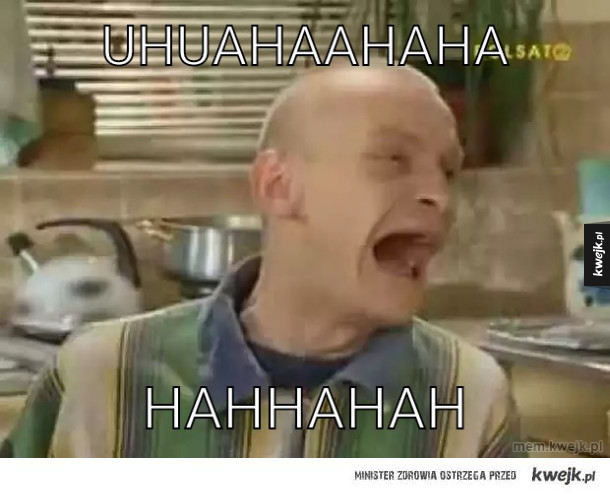 Uhuahaahaha