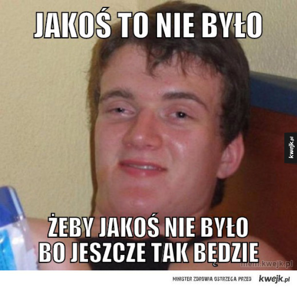 jakoś to nie było