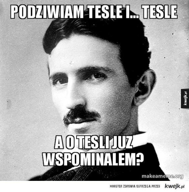 Typowy fan tesli - moron
