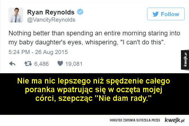 Tweety Ryana Reynoldsa o urokach bycia ojcem to czyste złoto xD