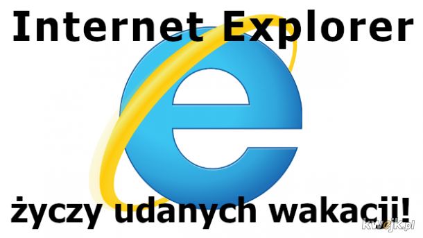 Internet Explorer, jak zwykle na czas...