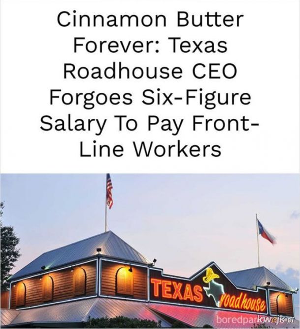 Prezes Texas Roadhouse zrezygnował ze swojej sześciocyfrowej pensji, aby pokryć wypłaty dla pracowników na pierwszej linii.