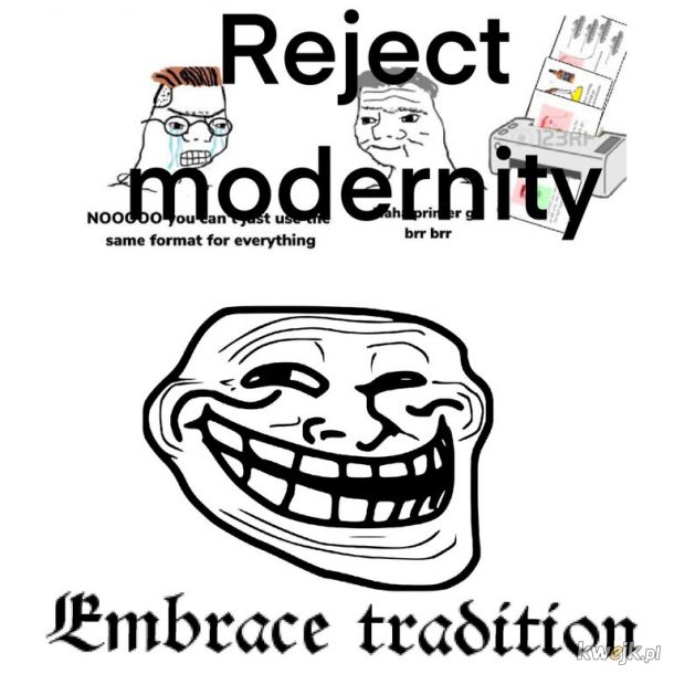 Reject modernity Embrace tradition