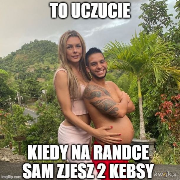 To uczucie... Kebs!