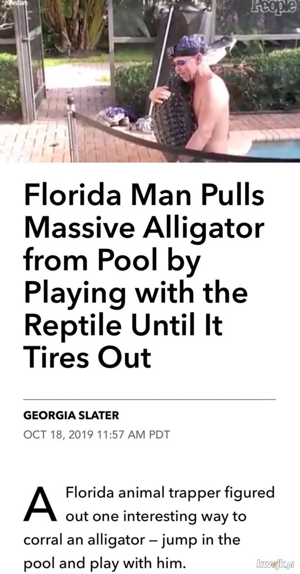 "Wejdę do wody pobawić się z aligatorem." pomyślał mieszkaniec Florydy i tak zrobił.