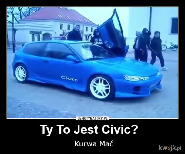 Ty To Jest Civic?