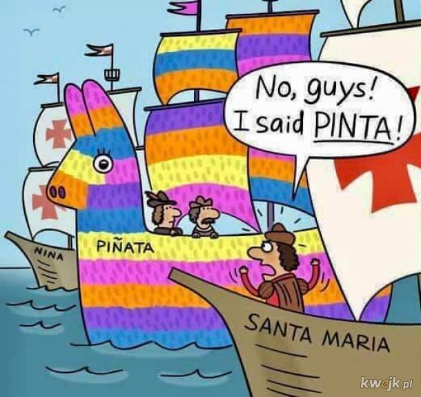 Pinta, Piñata - wszystko jedno