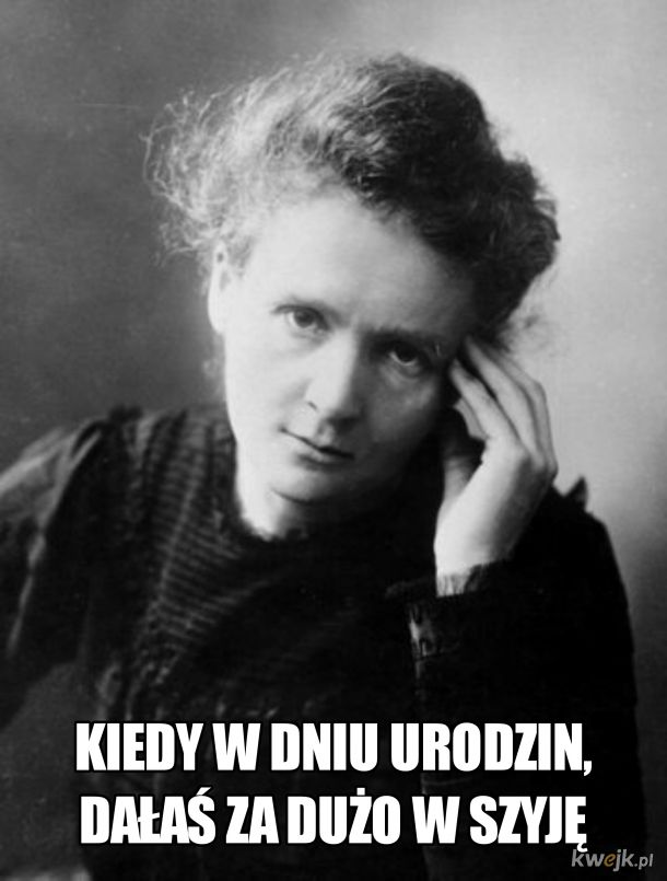 155 urodziny Marii Skłodowskiej-Curie :)