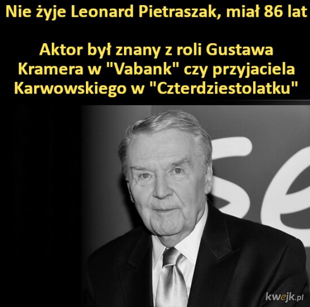 Nie żyje Leonard Pietraszak