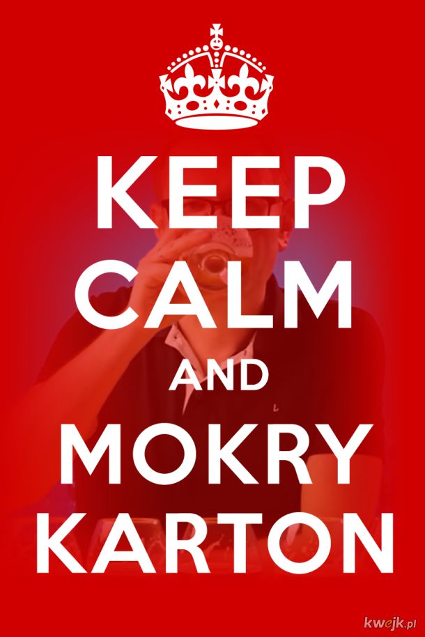 Keep calm and Mokry karton