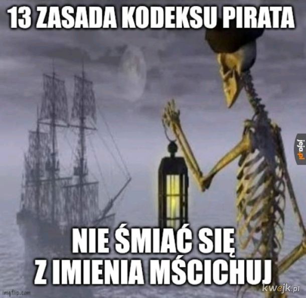 13 zasada kodeksu pirata_nie śmiać się z imienia mścichuj 