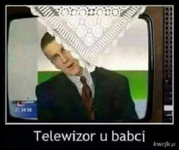 bardzo ładnie się zestarzało, jak telewizor u Babci